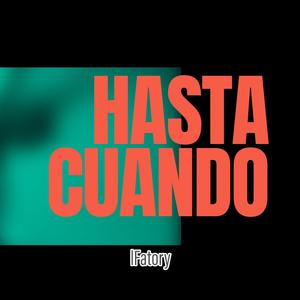 HASTA CUANDO