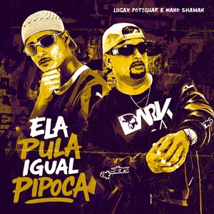 Ela Pula Igual Pipoca