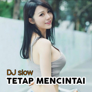 DJ SLOW TETAP MENCINTAI (Remix Slow)
