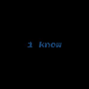 i know