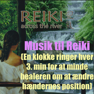 Musik til reiki (En klokke ringer hver 3. min for at minde healeren om at ændre hændernes position)