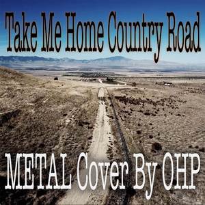 Take Me Home Country Road (Metal Cover)