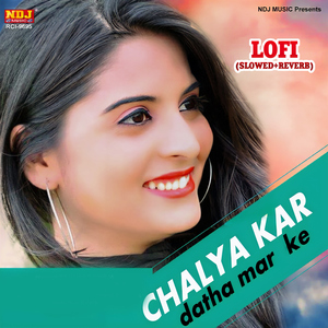 Chalya Kar Datha Mar Ke (Lofi Slowed+Reverb)