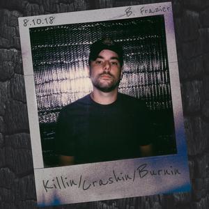 Killin' Crashin' Burnin'