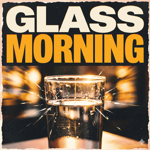 Glass Morning