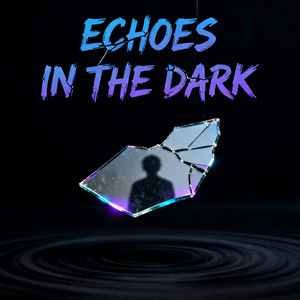 ECHOES IN THE DARK(黑暗中的回响)