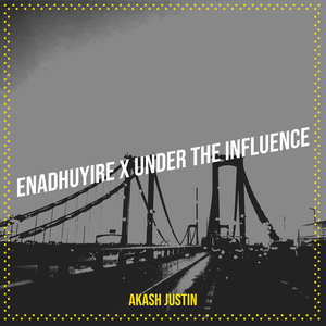 Enadhuyire X Under the Influence