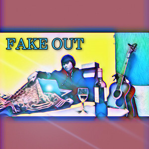 FAKE OUT
