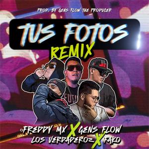 Tus fotos (feat. Gens Flow, Fako & Los Verdadero $) (Remix)