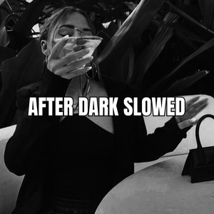 After Dark Slowed