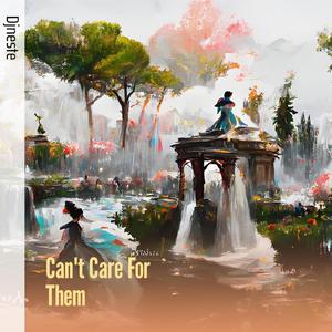Can't Care For Them