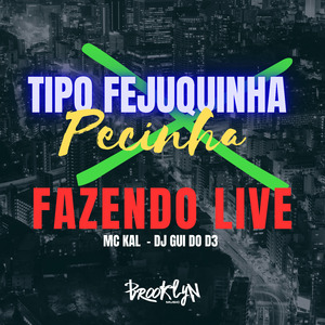 Tipo Fejuquinha Pecinha Fazendo Live