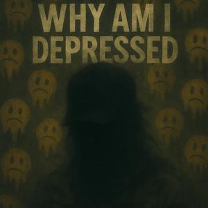 Why Am I Depressed