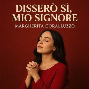 Disserò Sì mio Signore