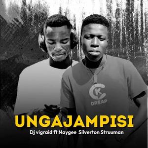 Ungajampisi (feat. Naygee,Silverton & Struuman)