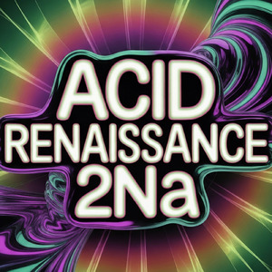 Acid Renaissance