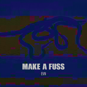 Make a fuss （Prod. Furyl）
