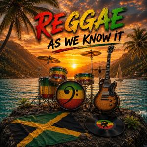 Reggae As We Know It