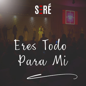 Eres Todo para Mi