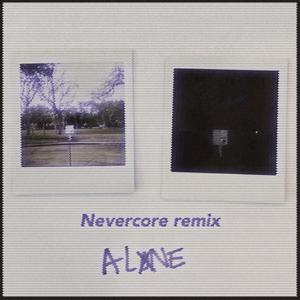 Alone (Nevercore Remix)
