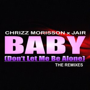 Baby (Don't Let Me Be Alone) (Dolls Radio Vox Mix)
