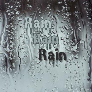 Rain Rain Rain