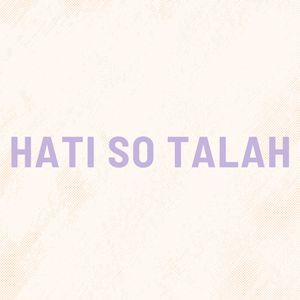 Hati So Talah