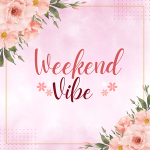 Weekend Vibe