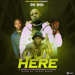 Out here (feat. Radikal, Cycross & Kwesi Amewuga)