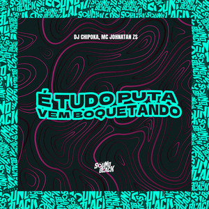 É Tudo Puta (Vem Boquetando)