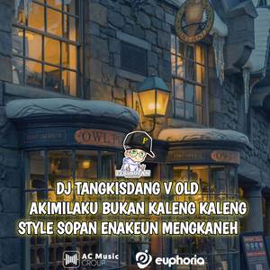 DJ TANGKISDANG V OLD X AKIMILAKU BUKAN KALENG KALENG | STYLE SOPAN ENAKEUN MENGKANEH