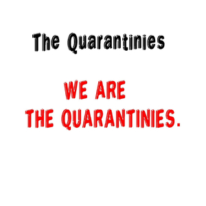 We Are the Quarantinies