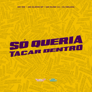 Só Queria Tacar Dentro