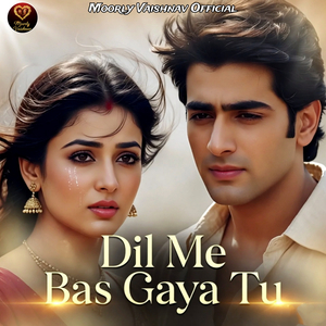 Dil Me Bas Gaya Tu