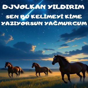 Sen Bu Keli̇meyi̇ Ki̇me Yaziyorsun Yağmurcum