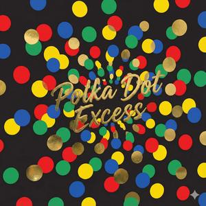 Polka Dot Excess