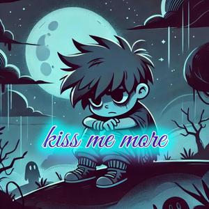 Kiss me more