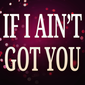 If I Ain't Got You (Originally Performed by Alicia Keys) (Karaoke Version)