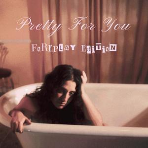 Pretty For You