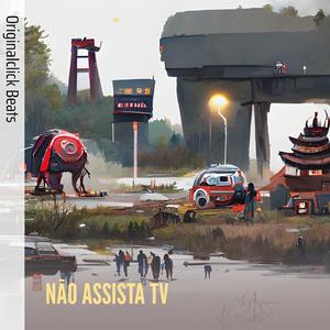 NÃO ASSISTA TV