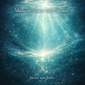 Made of Space and Silence (feat. shoko.)