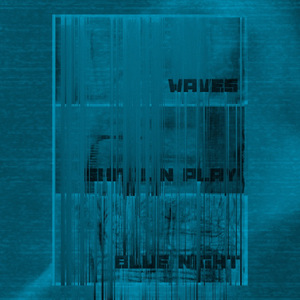 Waves+Samurai play+Blue Night