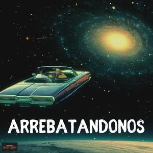 ARREBATANDONOS
