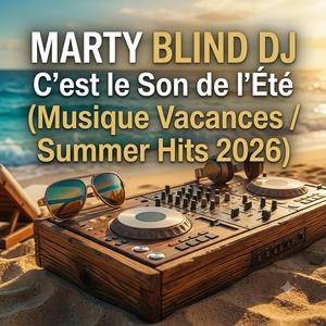 ⁠ MARTY BLIND DJ - C'est le Son de l'Été (Musique Vacances / Summer Hits 2026) ⁠