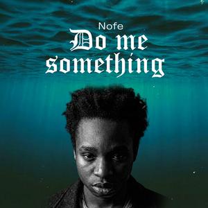 Do me something