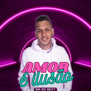 Amor É Ilusão