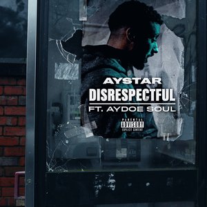 Disrespectful (feat. Aydoe Soul)