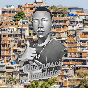 Não nasci bandido