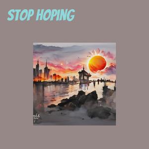 Stop Hoping