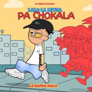 Pa Chokala (La Banda Mala)